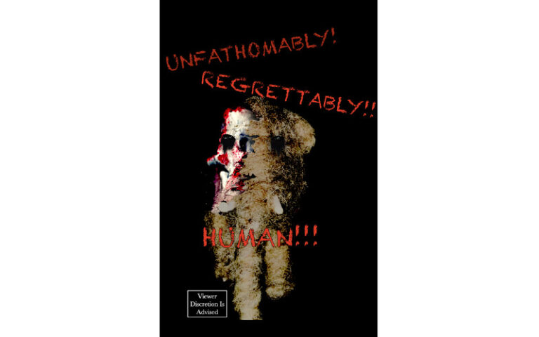 Unfathomably, Regrettably Human